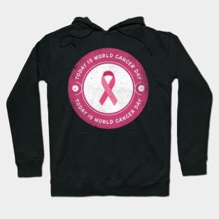 Today is World Cancer Day Hoodie